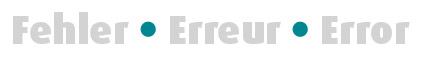 Fehler � Erreur � Error